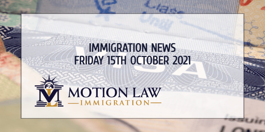 Learn About the Latest Immigration News as of 10/15/2021