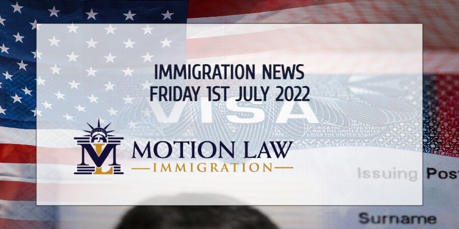 Your Summary of Immigration News in 1st July 2022