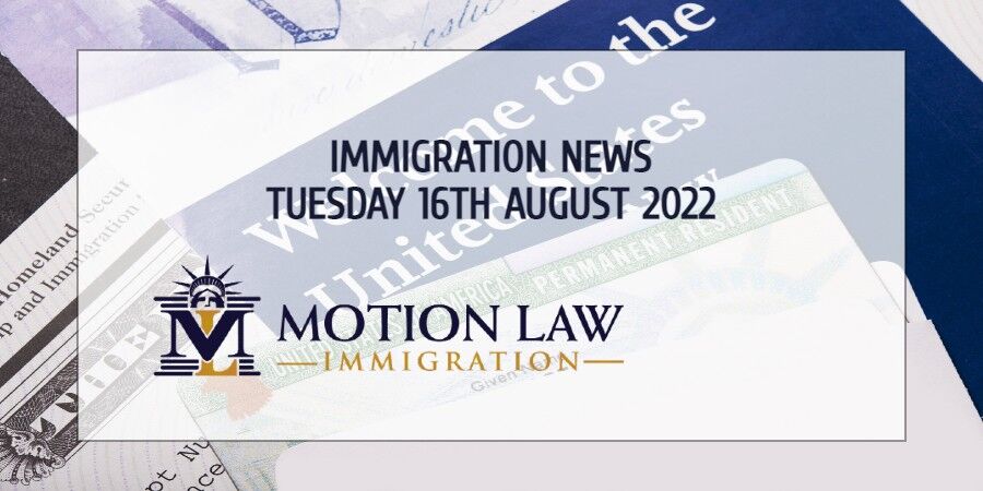 Your Summary of Immigration News in 16th August, 2022