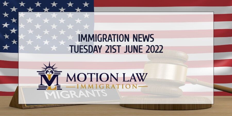 Immigration News Recap 21st June 2022