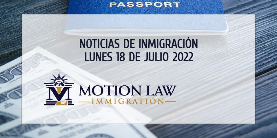 Últimas Noticias de Inmigración 07/18/22