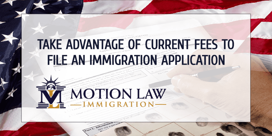 File your immigration application before fees increase