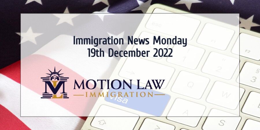 Latest Immigration News 12/19/22