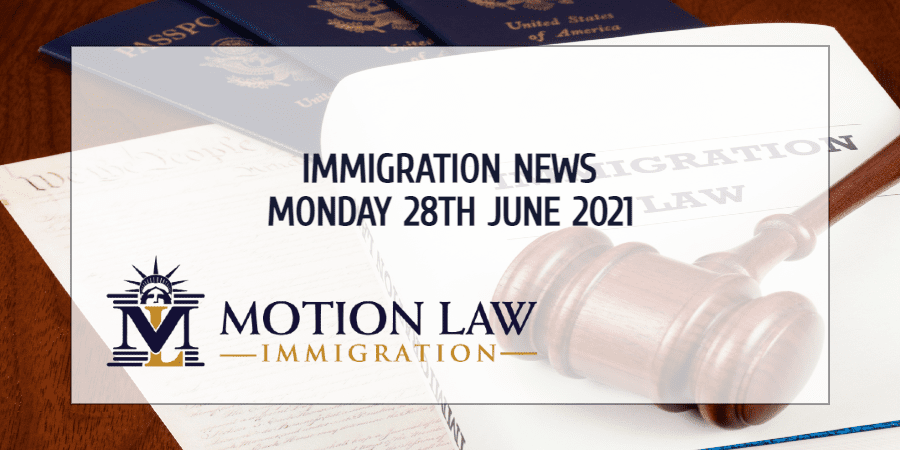 Your Summary of Immigration News in 28th June 2021