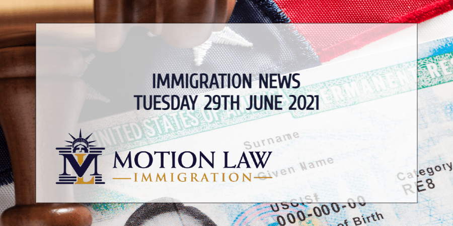 Learn About the Latest Immigration News of 06/29/2021