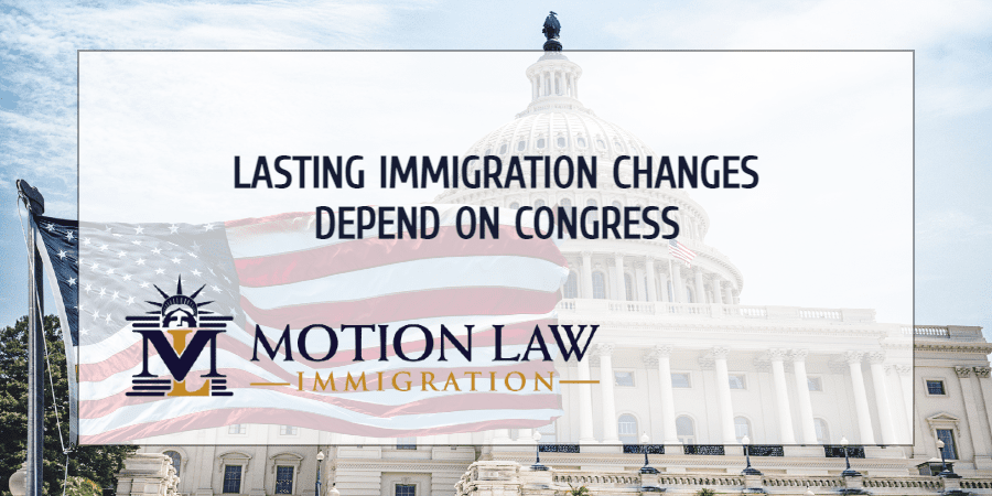 Lasting immigration policies depend entirely on Congress