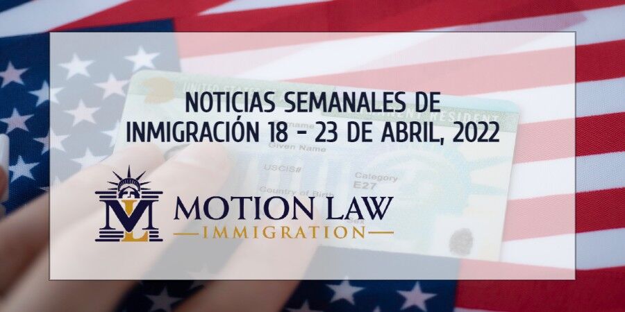 noticias de inmigración para la tercera semana de abril del 2022