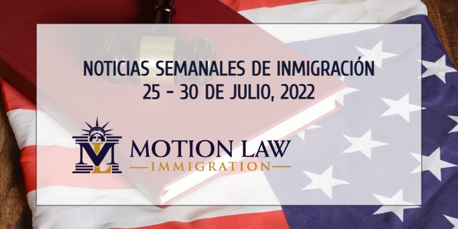 noticias de inmigración para la cuarta semana de julio del 2022