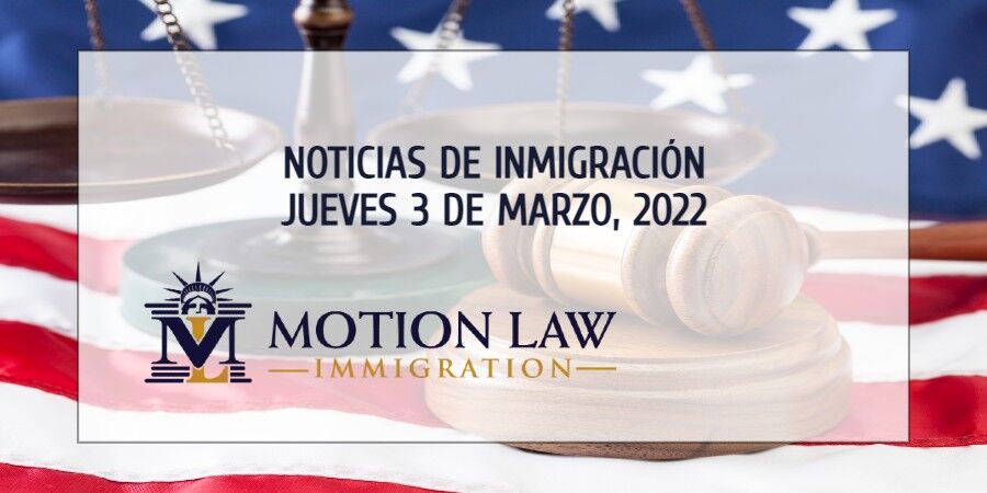 Resumen de Noticias de Inmigración del 3 de Marzo del 2022