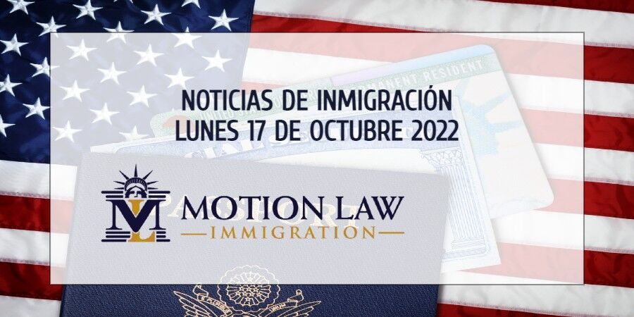 Últimas Noticias de Inmigración 10/17/22