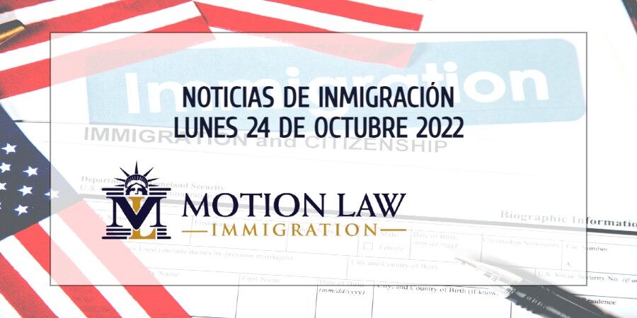 Últimas Noticias de Inmigración 10/24/22