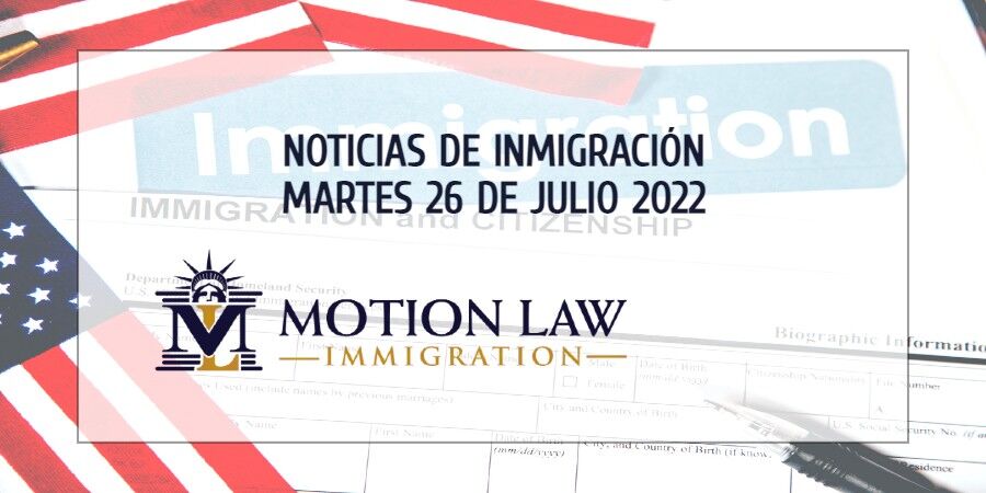 Últimas Noticias de Inmigración 07/26/22