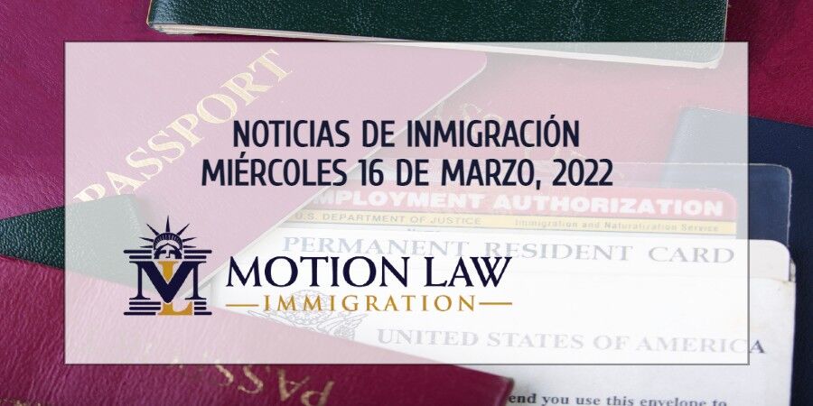 Últimas Noticias de Inmigración 03/16/22