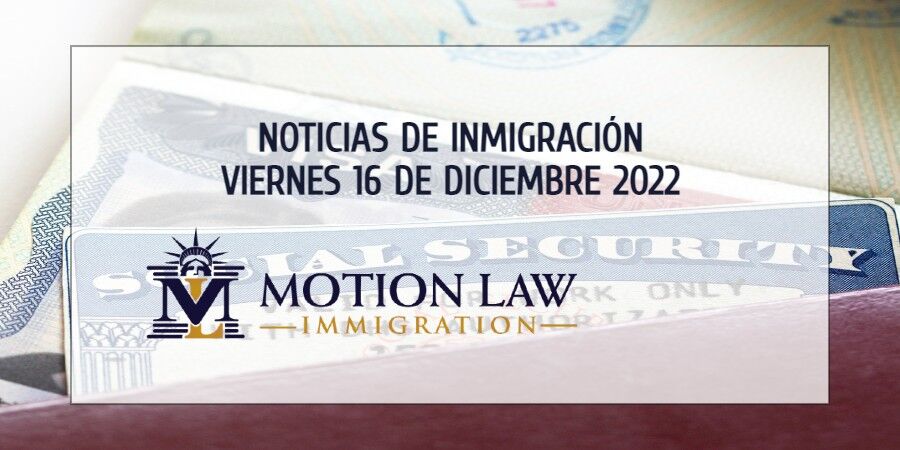 Últimas Noticias de Inmigración 12/16/22