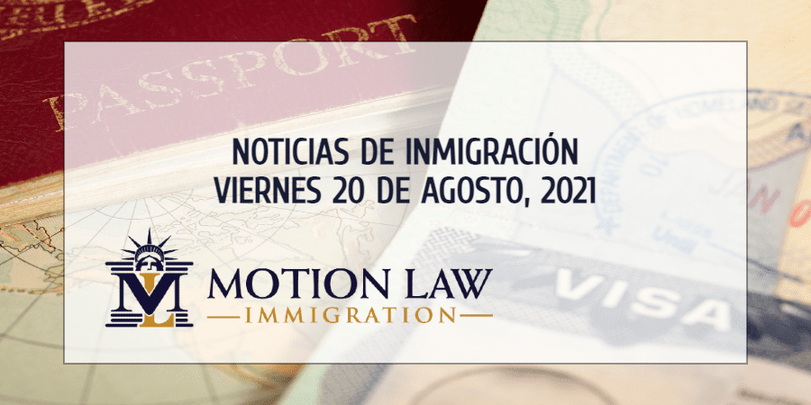 Últimas Noticias de Inmigración 08/20/21