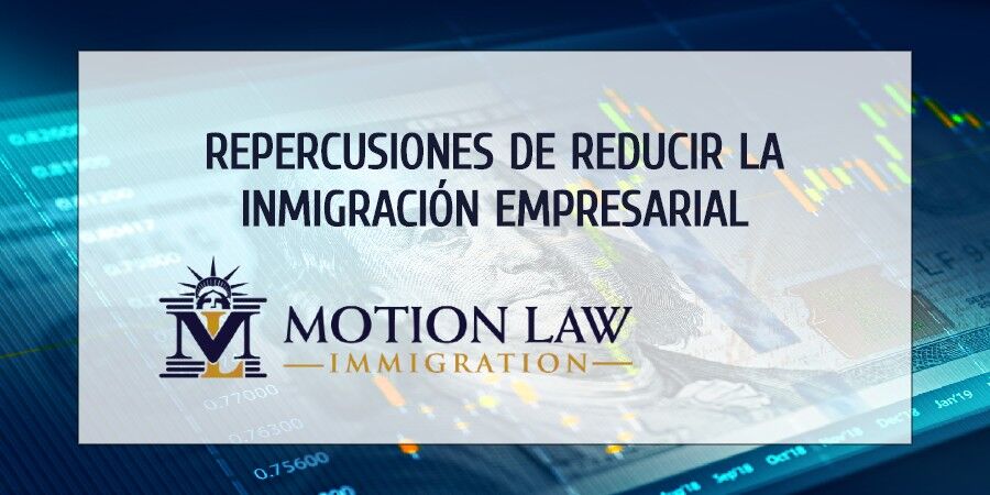 Pérdidas de $100 billones por restringir la inmigración empresarial