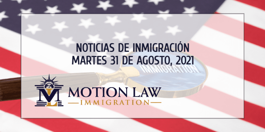 Últimas Noticias de Inmigración 08/31/21