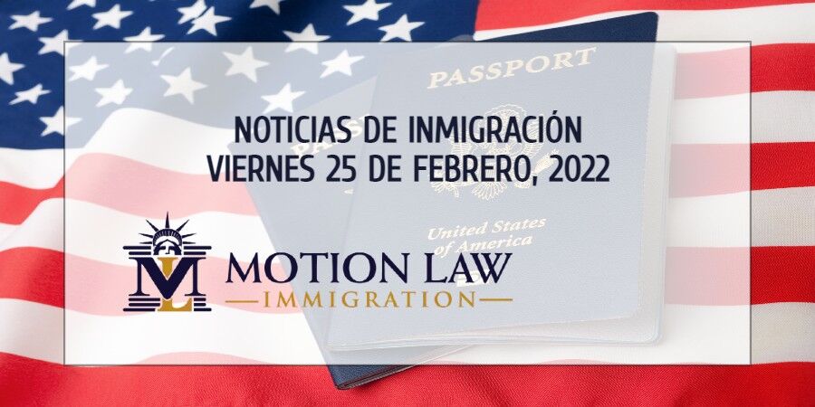 Últimas Noticias de Inmigración 2/25/22