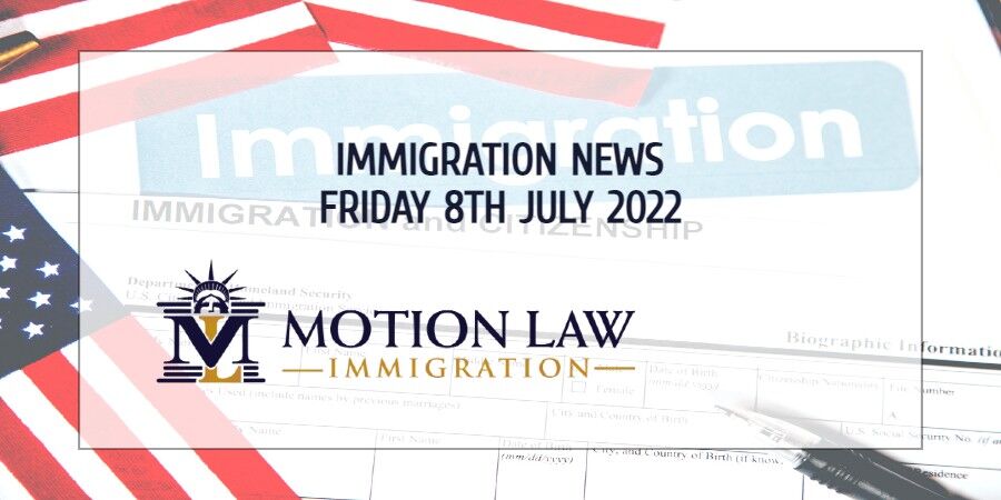 Your Summary of Immigration News in 8th July, 2022