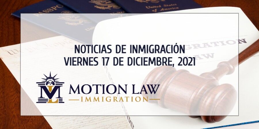 Últimas Noticias de Inmigración 12/17/21