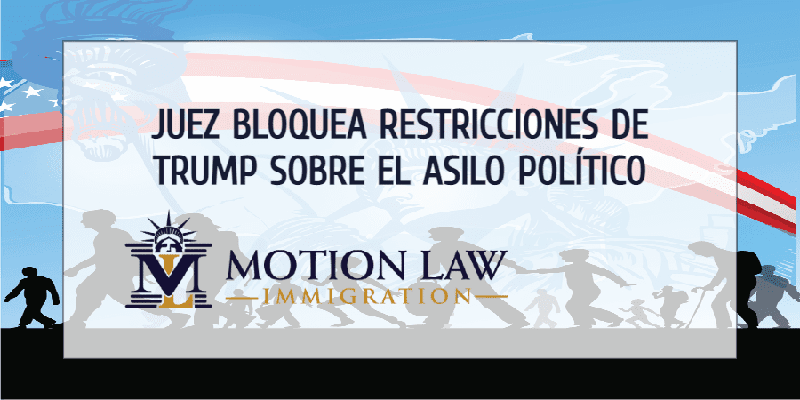 Juez Federal bloquea la Regla Final del gobierno de Trump sobre el proceso de asilo político