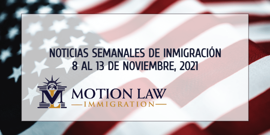 noticias de inmigración para la segunda semana de Noviembre del 2021