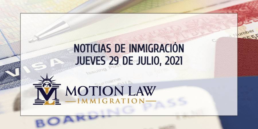 Resumen de Noticias de Inmigración del 29 de Julio del 2021