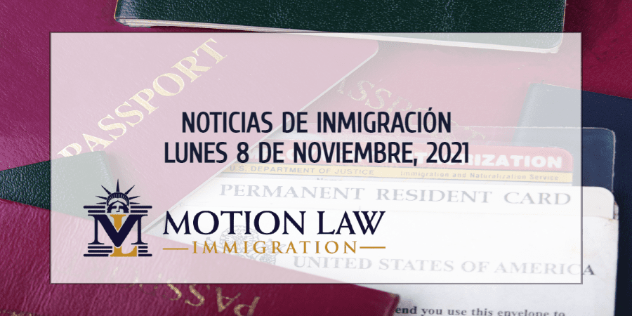 Resumen de Noticias de Inmigración del 8 de Noviembre del 2021