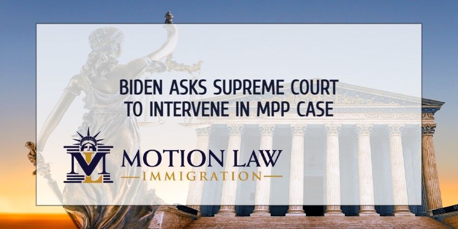 The Biden administration asks the Supreme Court to intervene in the MPP case