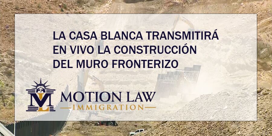 Construcción del muro de Trump en vivo