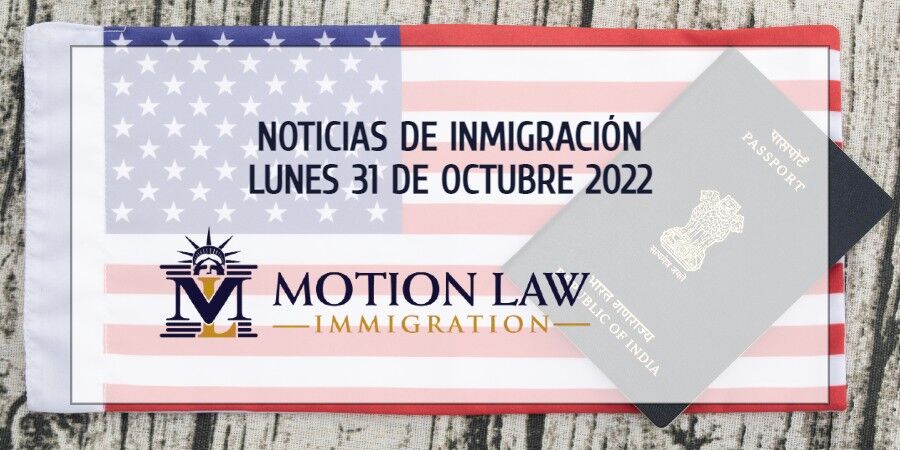 Últimas Noticias de Inmigración 10/31/22