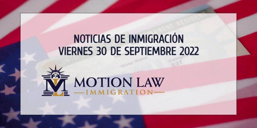 Últimas Noticias de Inmigración 09/30/22