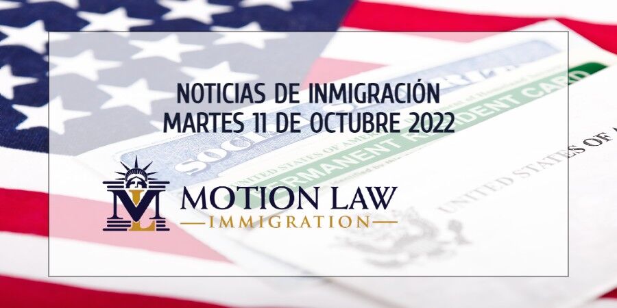 Su Resumen de Noticias de Inmigración del 11 de Octubre del 2022