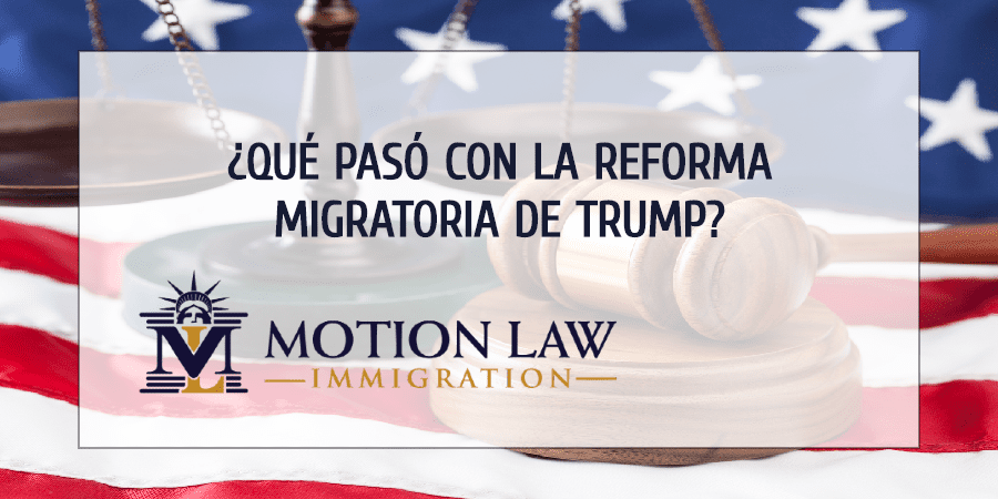 Trump nunca volvió a mencionar su reforma migratoria