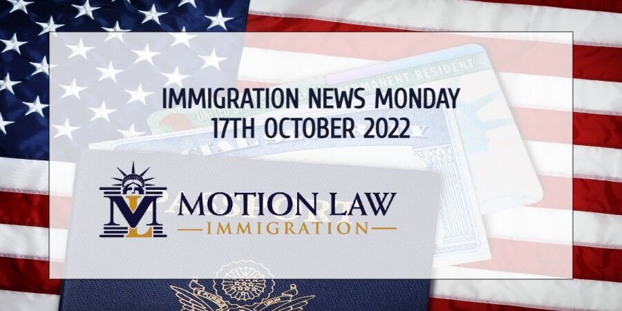 Latest Immigration News 10/17/22