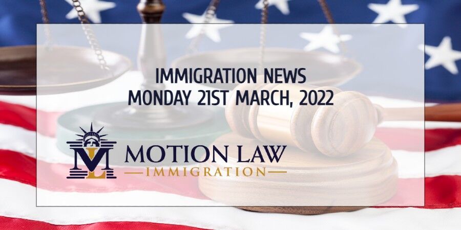 Learn About the Latest Immigration News 03/21/22