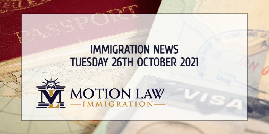 Learn About the Latest Immigration News as of 10/26/2021