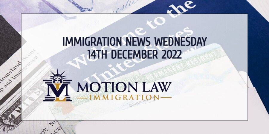 Your Summary of Immigration News for December 14, 2022