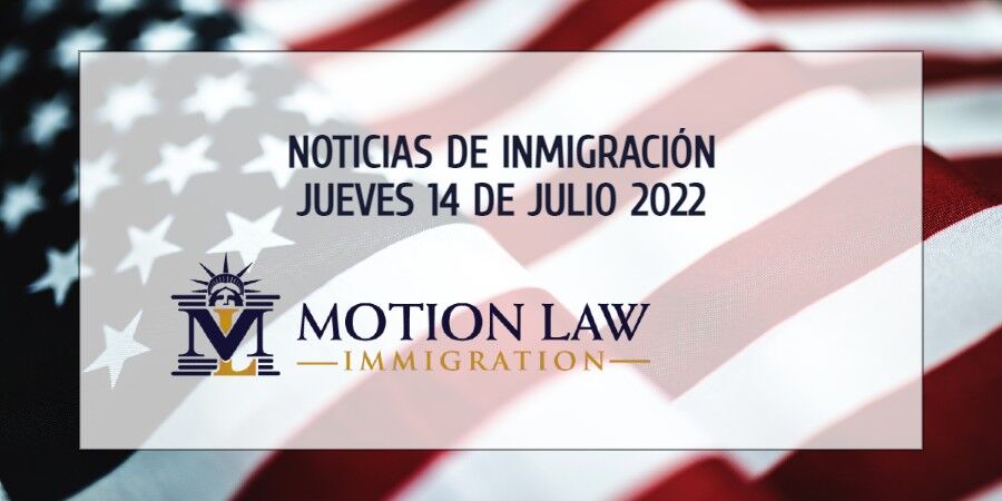 Conozca Acerca de las Noticias de Inmigración del 07/14/2022