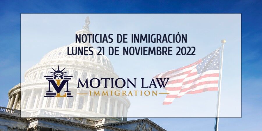 Últimas Noticias de Inmigración 11/21/22