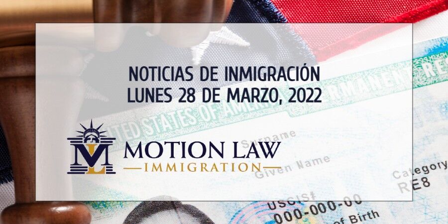 Últimas Noticias de Inmigración 03/28/22