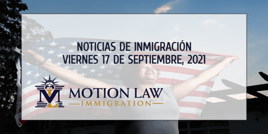 Últimas Noticias de Inmigración 09/17/21