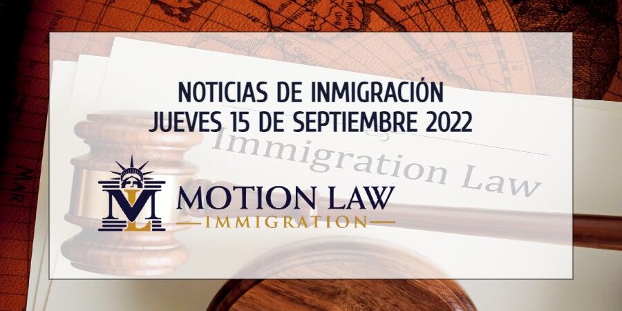 Resumen de Noticias de Inmigración del 15 de Septiembre del 2022
