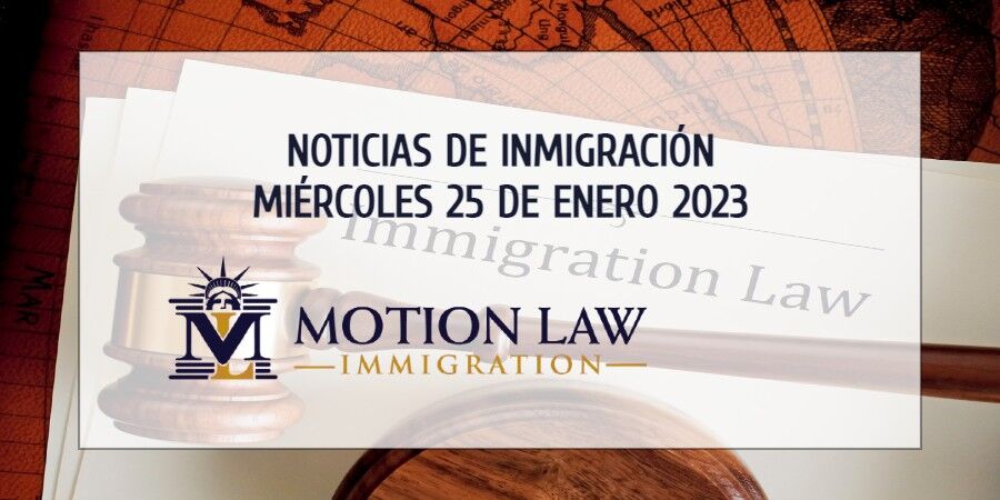 Su Resumen de Noticias de Inmigración del 25 de Enero del 2023